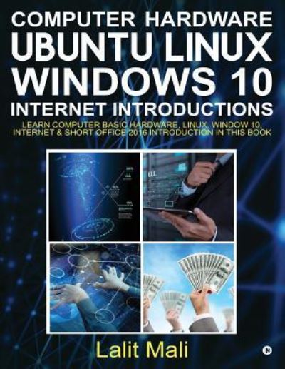 Cover for Lalit Mali · Computer Hardware, Ubuntu Linux, Windows 10, Internet Introductions (Paperback Book) (2017)