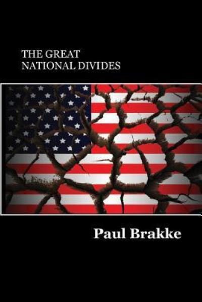 Cover for Paul Brakke · The Great National Divides : Why the United States Is So Divided and How It Can Be Put Back Together Again (Pocketbok) (2017)