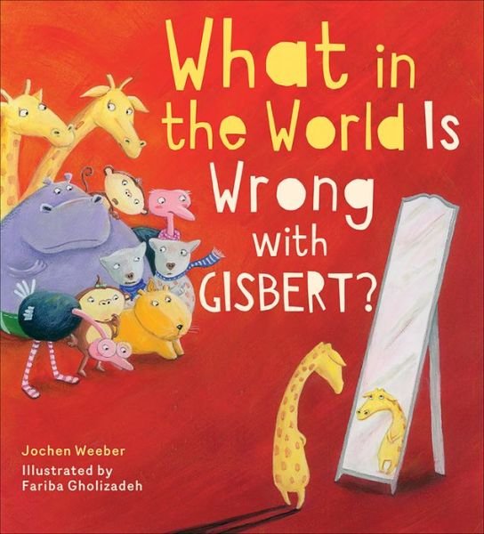 Cover for Jochen Weeber · What in the World Is Wrong with Gisbert? (Gebundenes Buch) (2018)