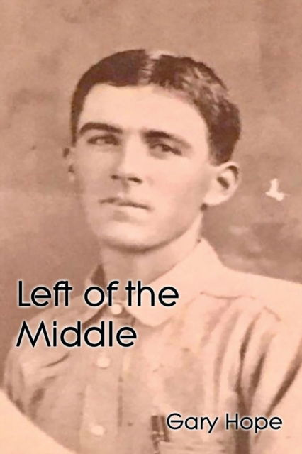 Cover for Gary Hope · Left of the Middle (Paperback Book) (2018)