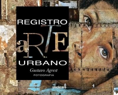 Cover for Gustavo Agrest · Registro Arte Urbano (Inbunden Bok) (2019)