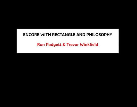 Encore with Rectangle and Philosophy - Ron Padgett - Books - Cuneiform Press - 9781950055029 - June 1, 2019