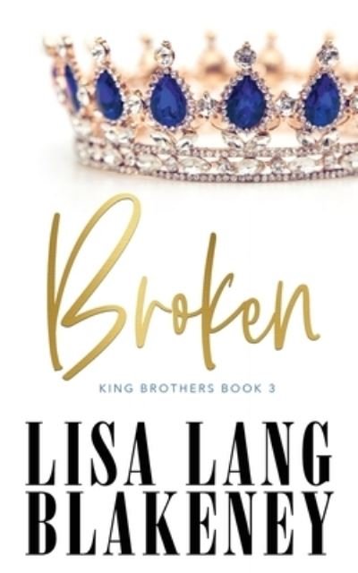 Cover for Lisa Lang Blakeney · Broken - King Brothers (Paperback Bog) (2020)