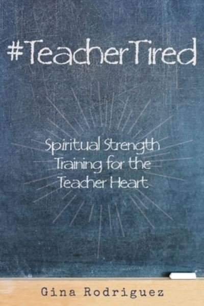 Cover for Gina Rodriguez · #TeacherTired (Pocketbok) (2020)