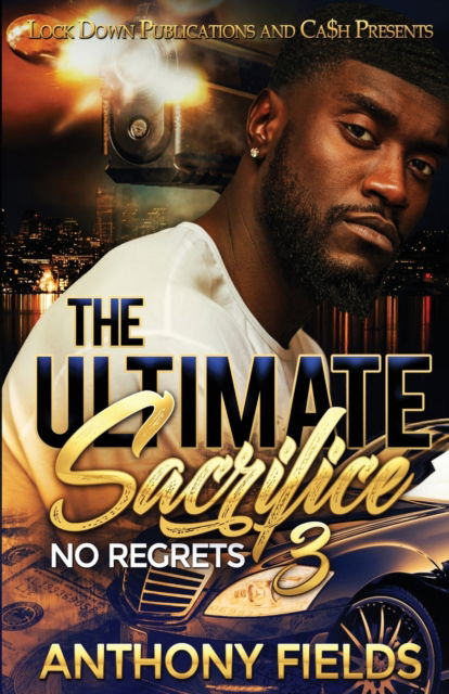 Cover for Anthony Fields · The Ultimate Sacrifice 3: No Regrets - The Ultimate Sacrifice (Taschenbuch) (2020)