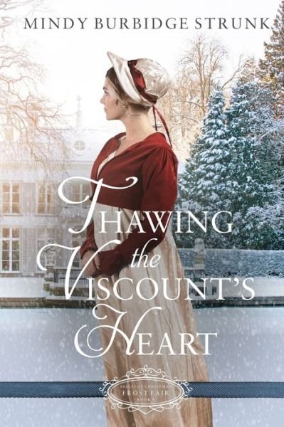 Cover for Mindy Burbidge Strunk · Thawing the Viscount's Heart (Paperback Book) (2020)