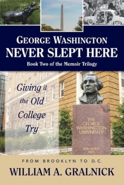 George Washington Never Slept Here - William a Gralnick - Books - Barringer Publishing/Schlesinger Adverti - 9781954396029 - July 15, 2021