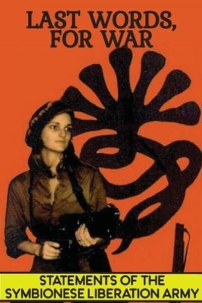 Cover for Symbionese Liberation Army (Sla) · Last Words, For War: Statements Of The Symbionese Liberation Army (SLA) - The Patty Hearst Kidnapping &amp; 22 month life of the SLA (Paperback Bog) (2022)