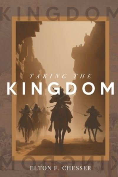 Cover for Elton Chesser · Taking the Kingdom (Book) (2023)