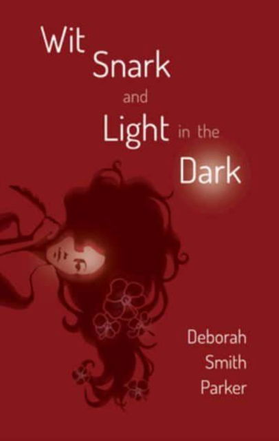 Wit, Snark, and Light in the Dark - Deborah Smith Parker - Książki - Top Reads Publishing LLC - 9781970107029 - 9 sierpnia 2022