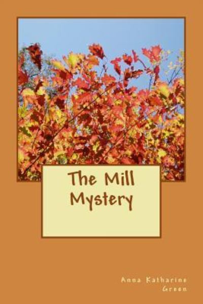 Cover for Anna Katharine Green · The Mill Mystery (Paperback Bog) (2017)