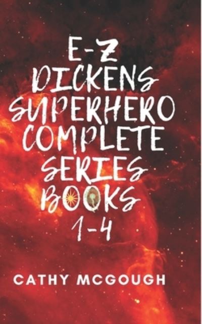 Cover for Cathy McGough · E-Z Dickens Supehero Complete Series Books 1-4: Tattoo Angel; The Three; Red Room; On Ice - E-Z Dickens Superhero (Paperback Book) (2021)