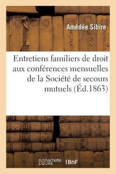 Cover for Sibire-A · Entretiens Familiers de Droit Elementaire Aux Conferences Mensuelles de la Societe de Secours (Paperback Book) (2017)