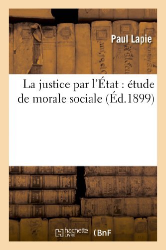 Cover for Lapie-p · La Justice Par L'etat: Etude De Morale Sociale (Paperback Bog) [French edition] (2013)