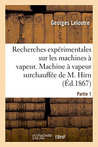 Cover for Leloutre-g · Recherches Expérimentales Sur Les Machines À Vapeur, Première Partie (Paperback Book) [French edition] (2014)