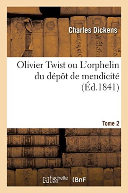 Cover for Charles Dickens · Olivier Twist Ou l'Orphelin Du Depot de Mendicite. Tome 2 (Paperback Book) (2017)