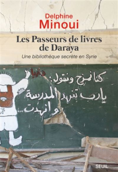 Les Passeurs de livres de Daraya - Delphine Minoui - Książki - Seuil - 9782021363029 - 19 września 2017