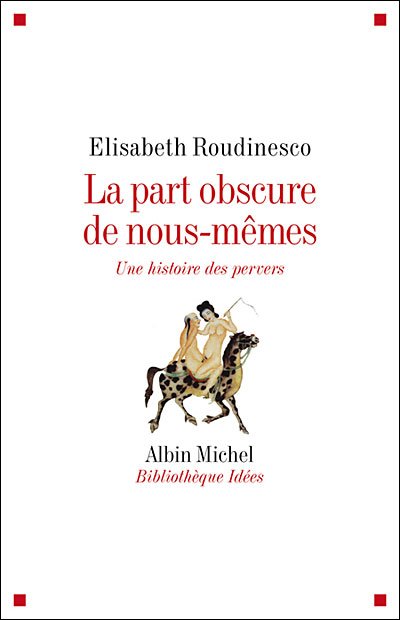 Cover for Elisabeth Roudinesco · Part Obscure De Nous-memes (La) (Collections Sciences - Sciences Humaines) (French Edition) (Taschenbuch) [French edition] (2007)