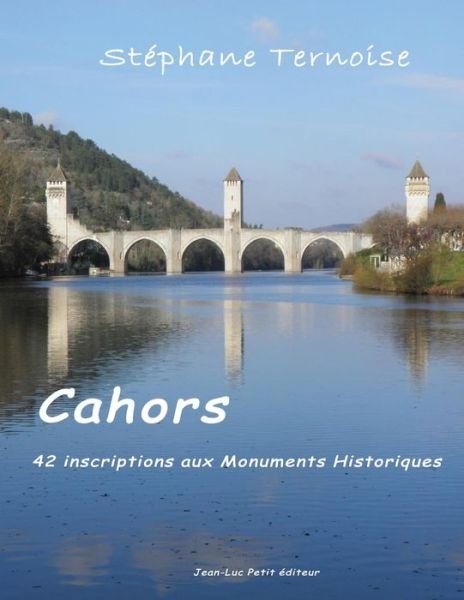 Cover for Stéphane Ternoise · Cahors, 42 Inscriptions Aux Monuments Historiques (Paperback Book) [French, 1 edition] (2013)