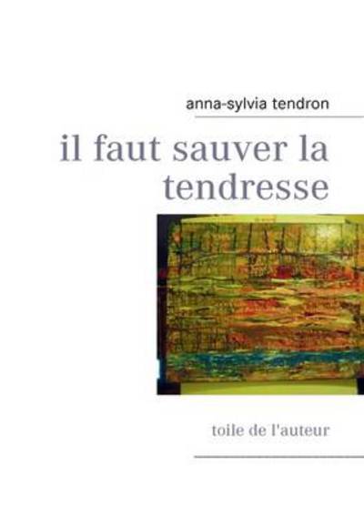 Cover for Tendron · Il Faut Sauver La Tendresse (Book) [French edition] (2011)