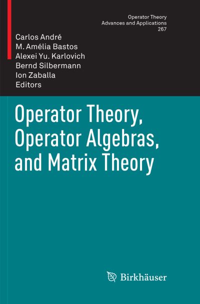 Operator Theory Operator Algebras and Matrix Theory - - Books - Springer Nature Switzerland AG - 9783030102029 - January 12, 2019