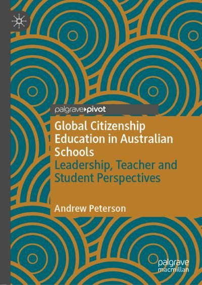Cover for Andrew Peterson · Global Citizenship Education in Australian Schools: Leadership, Teacher and Student Perspectives (Hardcover bog) [1st ed. 2020 edition] (2020)