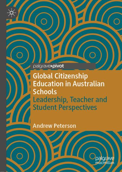 Cover for Andrew Peterson · Global Citizenship Education in Australian Schools: Leadership, Teacher and Student Perspectives (Hardcover Book) [1st ed. 2020 edition] (2020)