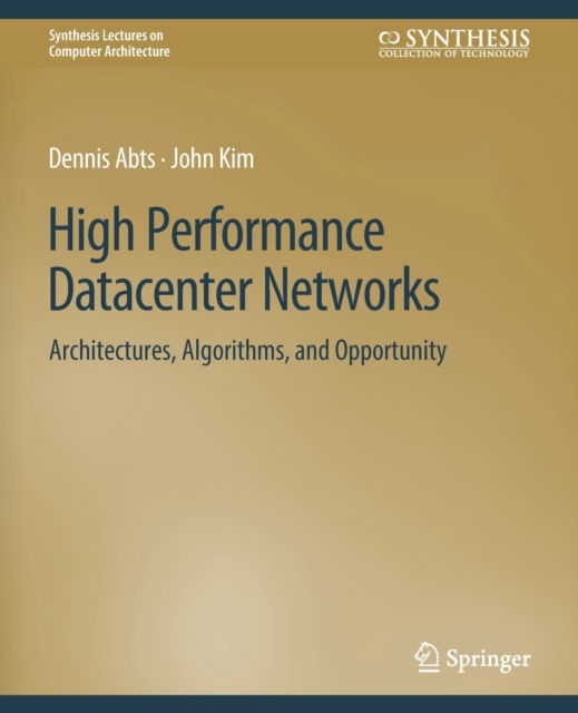Cover for Dennis Abts · High Performance Datacenter Networks: Architectures, Algorithms, and Opportunities - Synthesis Lectures on Computer Architecture (Paperback Book) (2011)