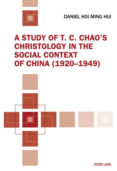 Cover for Daniel Hoi Ming Hui · A Study of T. C. Chao's Christology in the Social Context of China (1920-1949) (Paperback Book) [New edition] (2017)
