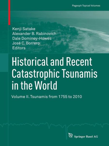 Cover for Kenji Satake · Historical and Recent Catastrophic Tsunamis in the World: Volume II. Tsunamis from 1755 to 2010 - Pageoph Topical Volumes (Taschenbuch) [2014 edition] (2013)