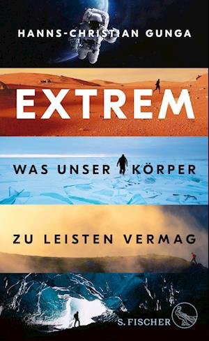 Cover for Hanns-Christian Gunga · Extrem - Was unser Körper zu leisten vermag (Gebundenes Buch) (2021)