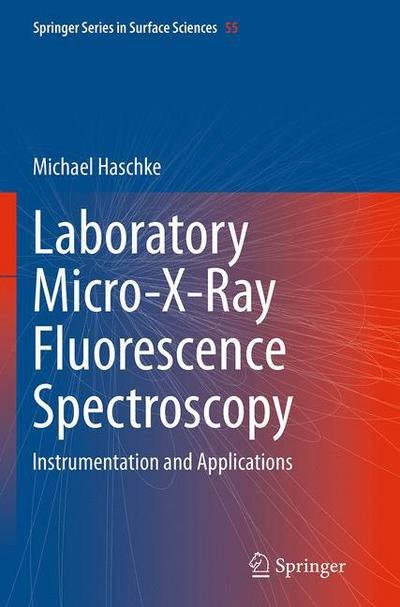 Michael Haschke · Laboratory Micro-X-Ray Fluorescence Spectroscopy: Instrumentation and Applications - Springer Series in Surface Sciences (Pocketbok) [Softcover reprint of the original 1st ed. 2014 edition] (2016)