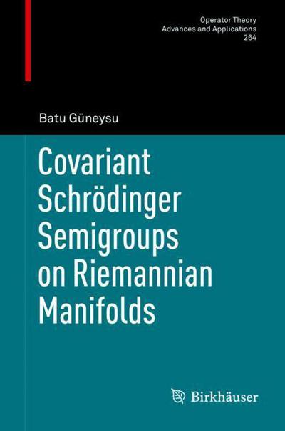 Cover for Güneysu · Covariant Schroedinger Semigroups on Riemannian Manifolds (Book) [1st ed. 2017 edition] (2018)