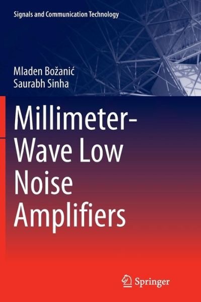 Cover for Mladen Bozanic · Millimeter-Wave Low Noise Amplifiers - Signals and Communication Technology (Taschenbuch) [Softcover reprint of the original 1st ed. 2018 edition] (2018)