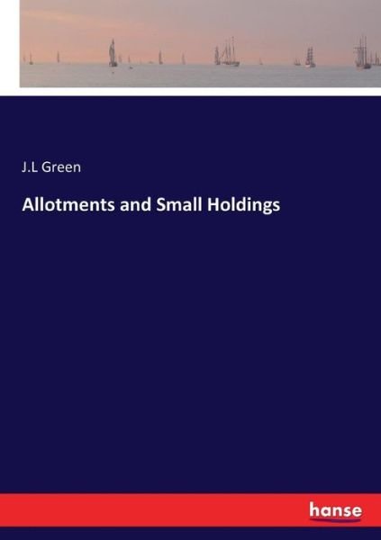 Allotments and Small Holdings - Green - Bøger -  - 9783337397029 - 29. november 2017
