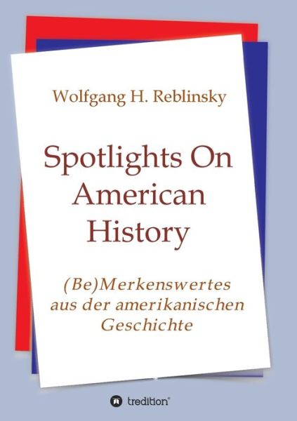 Cover for Wolfgang Horst Reblinsky · Spotlights On American History (Paperback Book) (2021)