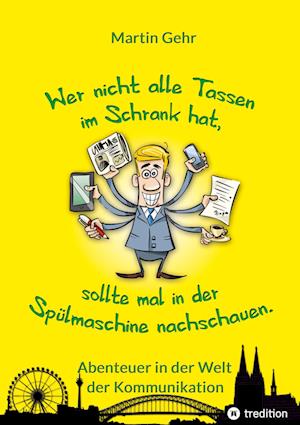 Cover for Martin Gehr · Wer nicht alle Tassen im Schrank hat, sollte mal in der Spülmaschine nachschauen. (Paperback Book) (2021)