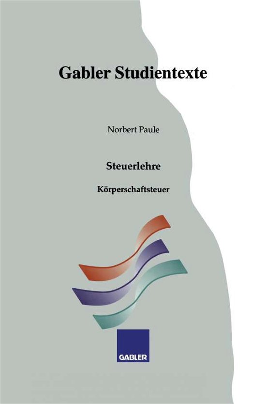 Koerperschaftsteuer - Gabler-Studientexte - Norbert Paule - Böcker - Gabler Verlag - 9783409922029 - 1994