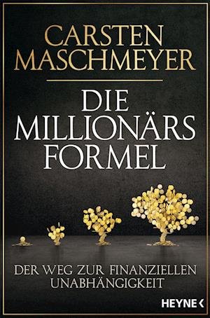 Die Millionärsformel - Carsten Maschmeyer - Books - Heyne Taschenbuch - 9783453606029 - September 13, 2021