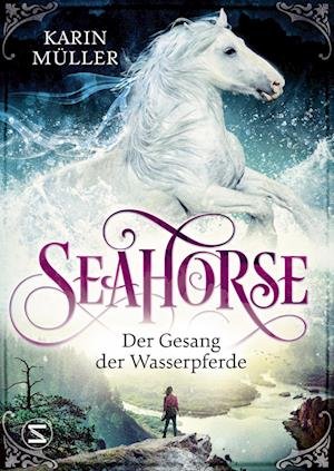 Cover for Karin Müller · Seahorse - Der Gesang der Wasserpferde (Book) (2022)