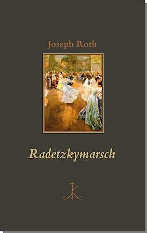 Radetzkymarsch - Joseph Roth - Kirjat - Alfred Kröner Verlag - 9783520872029 - torstai 20. lokakuuta 2022