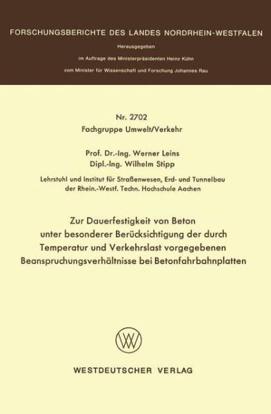 Zur Dauerfestigkeit Von Beton Unter Besonderer Berucksichtigung Der Durch Temperatur Und Verkehrslast Vorgegebenen Beanspruchungsverhaltnisse Bei Betonfahrbahnplatten - Werner Leins - Bücher - Springer Fachmedien Wiesbaden - 9783531027029 - 1977