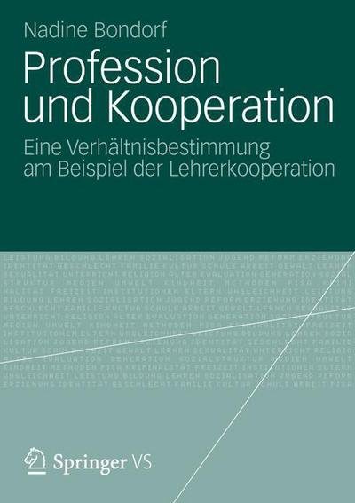 Cover for Nadine Bondorf · Profession Und Kooperation: Eine Verhaltnisbestimmung Am Beispiel Der Lehrerkooperation (Paperback Book) [2013 edition] (2012)