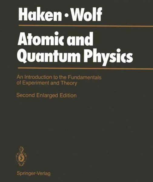 Cover for Hermann Haken · Atomic and Quantum Physics: an Introduction to the Fundamentals of Experiment and Theory (Taschenbuch) [Softcover Reprint of the Original 2nd Ed. 1987 edition] (1987)