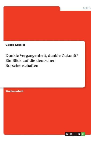 Dunkle Vergangenheit, dunkle Zu - Kössler - Kirjat - GRIN Verlag - 9783638852029 - tiistai 19. marraskuuta 2013