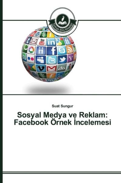 Cover for Sungur Suat · Sosyal Medya Ve Reklam: Facebook Ornek Ncelemesi (Pocketbok) (2015)