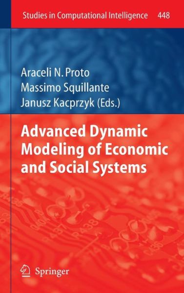 Cover for Araceli N Proto · Advanced Dynamic Modeling of Economic and Social Systems - Studies in Computational Intelligence (Hardcover bog) [2013 edition] (2012)