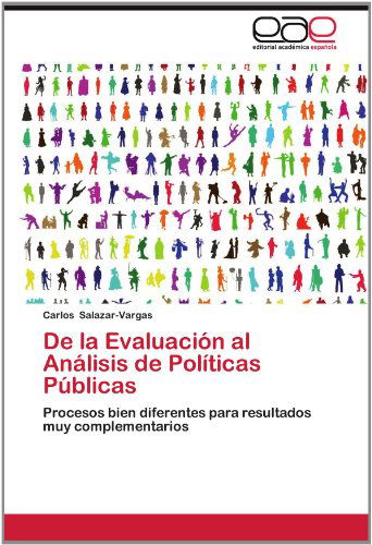 Cover for Carlos Salazar-vargas · De La Evaluación Al Análisis De Políticas Públicas: Procesos Bien Diferentes Para Resultados Muy Complementarios (Paperback Book) [Spanish edition] (2012)