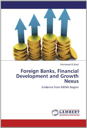 Cover for Mohamed El Biesi · Foreign Banks, Financial Development and Growth Nexus: Evidence from Mena Region (Paperback Book) (2012)