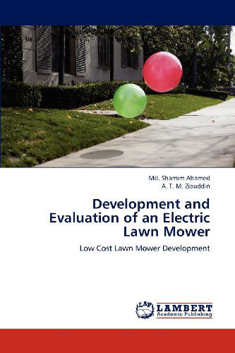 Cover for A. T. M. Ziauddin · Development and Evaluation of an Electric Lawn Mower: Low Cost Lawn Mower Development (Paperback Book) (2012)